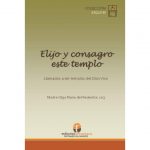 Elijo y consagro este templo